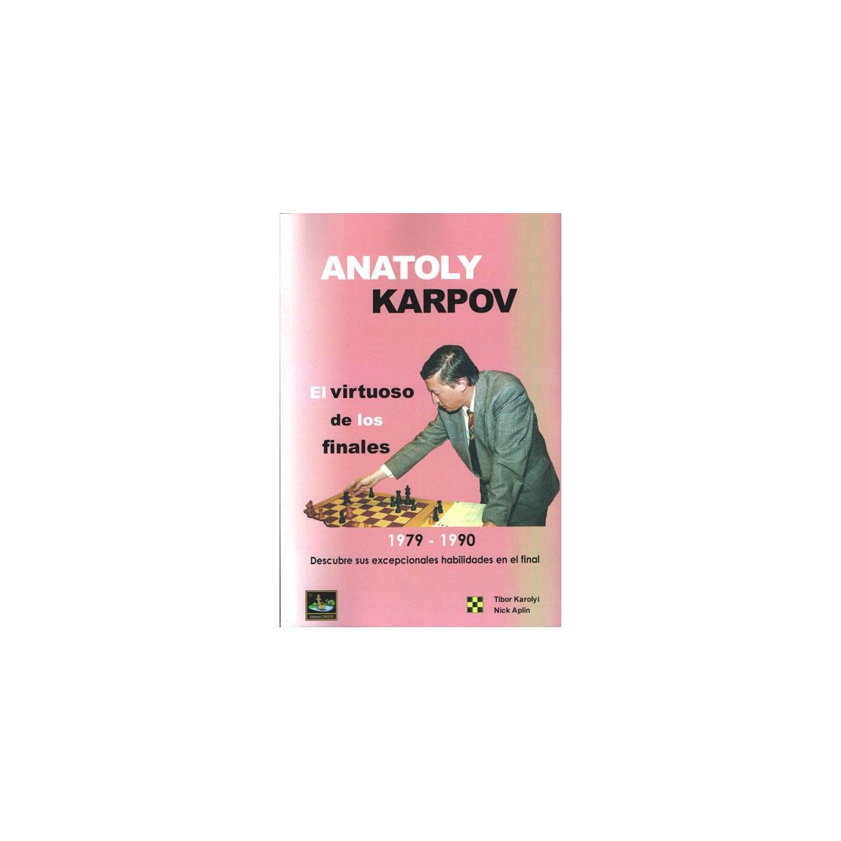 Anatoly Karpov: El virtuoso de los finales, Vol.2 - Karolyi