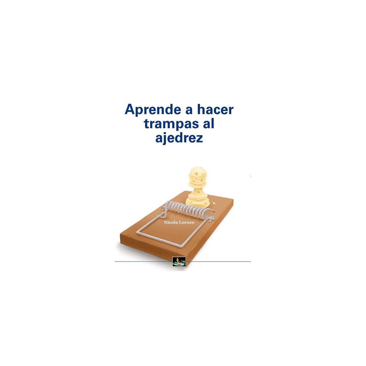Aprende a hacer Trampas Al Ajedrez - Nicola Lococo (Para niños)