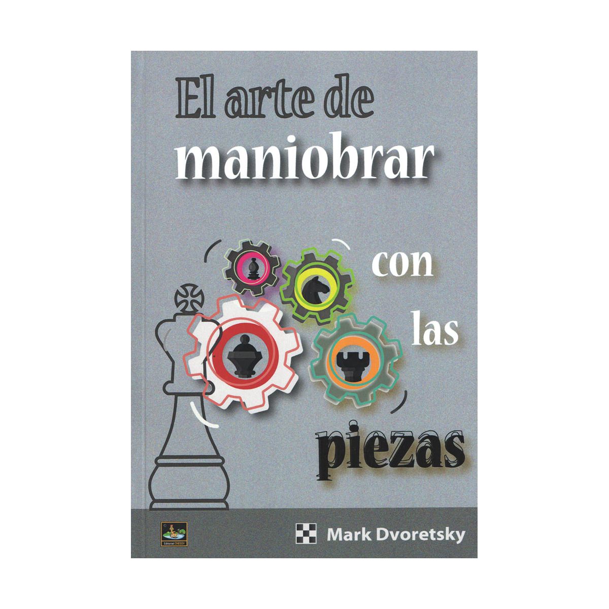 El arte de maniobrar con las piezas - Dvoretsky