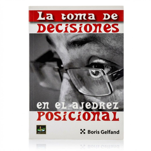 La toma de decisiones en el ajedrez posicional - Gelfand