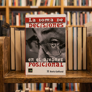 La toma de decisiones en el ajedrez posicional - Gelfand