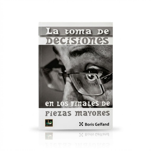 La Toma de Decisiones en los Finales de Piezas Mayores - Gelfand