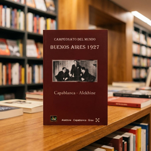 Campeonato del Mundo Buenos Aires 1927 - Alekhine, Capablanca, Grau