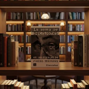 La Toma de Decisiones en los Finales de Piezas Mayores - Gelfand