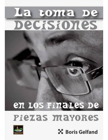 La Toma de Decisiones en los Finales de Piezas Mayores - Gelfand